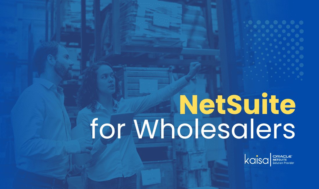 NetSuite for Wholesaleers - Kaisa Consulting